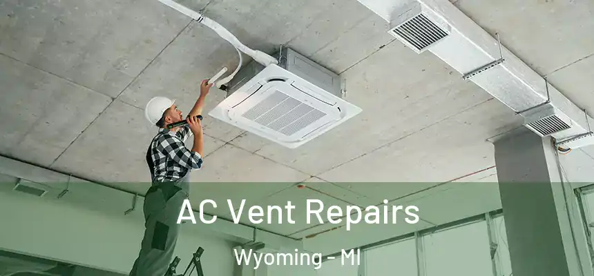  AC Vent Repairs Wyoming - MI