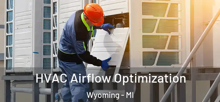 HVAC Airflow Optimization Wyoming - MI