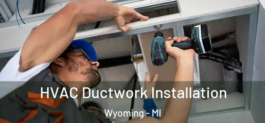  HVAC Ductwork Installation Wyoming - MI