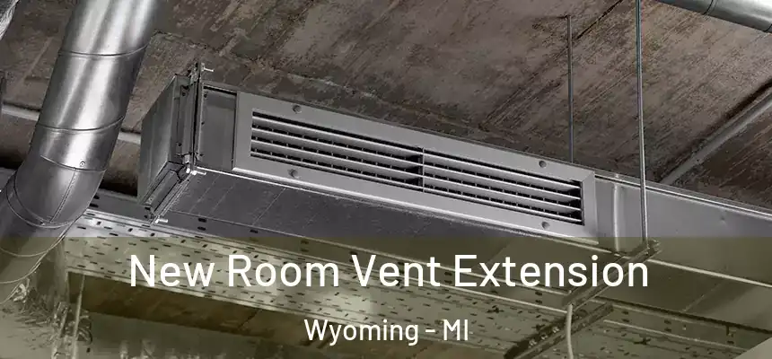 New Room Vent Extension Wyoming - MI